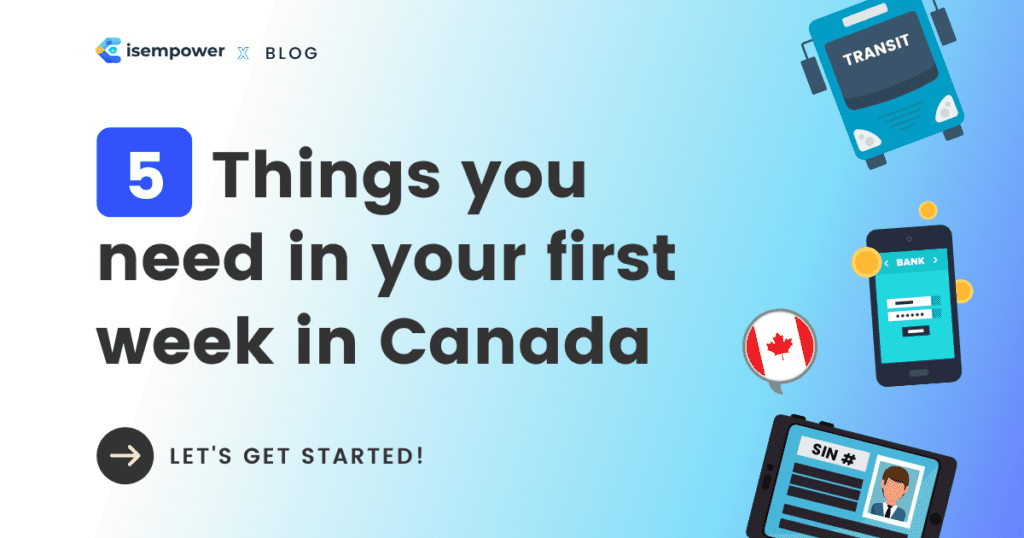 5 Things you need in your first week in Canada